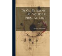 Euclid Giovanni Ricci De Gli Elementi Di Evclide Li Primi Sei Libri (Tascabile)