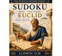 Euclid’s Sudoku Foundations: Geometry, Logic, and the Foundations of Mathematics