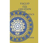 Euclid: The Creation of Mathematics
