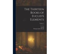 Euclid Thomas Litt The Thirteen Books of Euclid's Elements; (Copertina rigida)