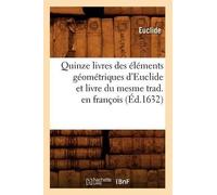 Euclide Quinze Livres Des Éléments Géométriques d'Euclide Et Livre D (Tascabile)