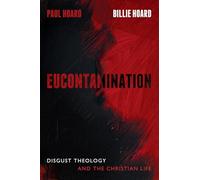 Eucontamination: Disgust Theology and the Christian Life