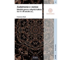 Eudaimonia e nomos. Identità greca e alterità italiota tra V e III secolo a.C