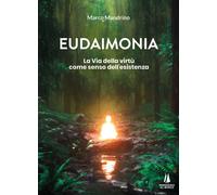 Eudaimonia. La via della virtù come senso dell'esistenza - 2023 -