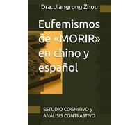 Eufemismos de «MORIR» en chino y español: ESTUDIO COGNITIVO y ANÁLISIS CONTRASTIVO