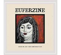 Euferzine - Excuse Me But i Have Something to Say