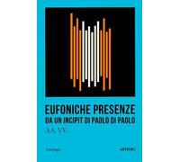 Eufoniche presenze. Da un incipit di Paolo Di Paolo