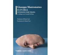 Euforia. Fotografia come terapia. Un dialogo con Corrado De Rosa