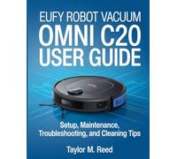 Eufy Robot Vacuum Omni C20 User Guide: Setup, Maintenance, Troubleshooting, and Cleaning Tips