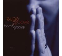 Euge Groove - Born 2 Groove