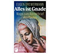 Eugen Drewerman Alles ist Gnade: Wege zum Römerbrief des Paul (Copertina rigida)
