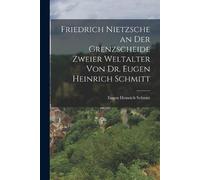 Eugen Heinrich Friedrich Nietzsche an der Grenzscheide zweier Welta (Tascabile)
