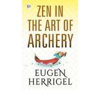 Eugen Herrigel ZEN in the Art of Archery (Tascabile)