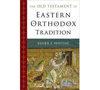 Eugen J. Pentiuc The Old Testament in Eastern Orthodox Tradition (Tascabile)