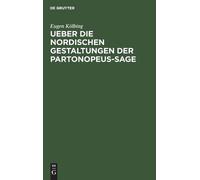 Eugen Kölbing Ueber Die Nordischen Gestaltungen Der Partonope (Copertina rigida)