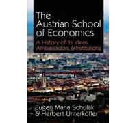 Eugen Maria Schulak The Austrian School of Economics (Tascabile)