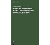 Eugen Petersen Homers Zorn Des Achilleus Und Der Homeriden Il (Copertina rigida)