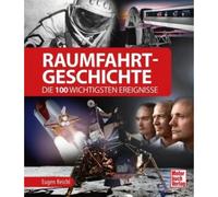 Eugen Reichl Raumfahrt-Geschichte: Die 100 wichtigsten Ereign (Copertina rigida)