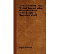 Eugen Sandow Life Is Movement - The Physical Reconstruction A (Copertina rigida)