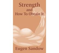 Eugen Sandow Strength and How to Obtain It (Tascabile)