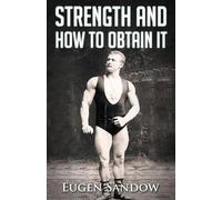 Eugen Sandow Strength and How to Obtain It (Tascabile)