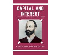 Eugen Von Böhm-Bawerk Capital and Interest (Tascabile)