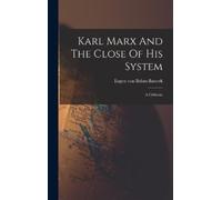 Eugen Von Böhm-Bawerk Karl Marx And The Close Of His System (Copertina rigida)