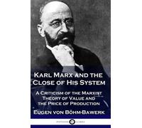 Eugen Von Böhm-Bawerk Karl Marx and the Close of His System (Copertina rigida)