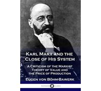 Eugen Von Böhm-Bawerk Karl Marx and the Close of His System (Tascabile)
