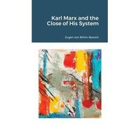 Eugen Von Böhm-Bawerk Karl Marx and the Close of His System (Tascabile)