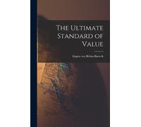 Eugen Von Böhm-Bawerk The Ultimate Standard of Value (Copertina rigida)