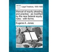 Eugene A Jones Manual of Equity Pleading and Practice (Tascabile)