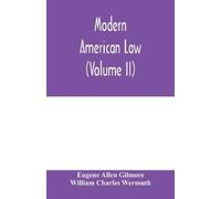 Eugene Allen Gilmore William Charles Wermuth Modern American law (Tascabile)