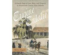 Eugène and Eulalie: A Family Saga of Love, Race, and Property in Nineteenth-Century New Orleans