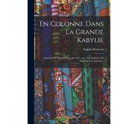 Eugène Beauvois En Colonne Dans La Grande Kabylie (Tascabile)