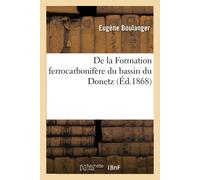 Eugène Boulange Formation Ferrocarbonifère Du Bassin Du Donetz Consi (Tascabile)