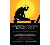 Eugene Brown Addiction Alcoholism Recovery Tools (Tascabile)