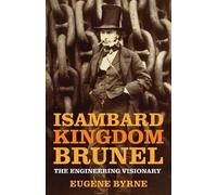 Eugene Byrne Isambard Kingdom Brunel (Tascabile)