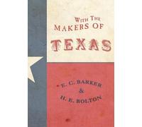 Eugene C Barker Herbert E Bolton With the Makers of Texas (Copertina rigida)