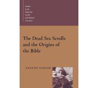Eugene C. Ulrich Dead Sea Scrolls and the Origins of the Bible (Tascabile)