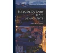 Eugène de la Gournerie Histoire De Paris Et De Ses Monuments (Copertina rigida)