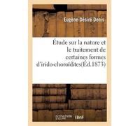 Eugène-Désiré D Étude Sur La Nature Et Le Traitement de Certaines Fo (Tascabile)