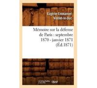 Eugène-Emmanuel Mémoire Sur La Défense de Paris: Septembre 1870 - Ja (Tascabile)