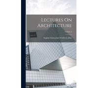 Eugène-Emmanuel Viollet-Le-D Lectures On Architecture; Volume (Copertina rigida)