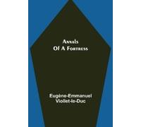 Eugène-Emmanuel Viollet-Le-Duc Annals of a Fortress (Tascabile)