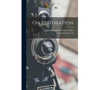 Eugène-Emmanuel Viollet-Le-Duc Charles Wethere On Restoration (Copertina rigida)