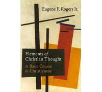 Eugene F. Rogers, Jr. Elements of Christian Thought (Copertina rigida)