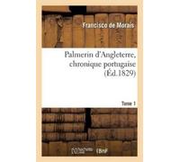Eugène Garay de Mong Palmerin d'Angleterre, Chronique Portugaise. To (Tascabile)