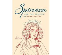 Eugene Garver Spinoza and the Cunning of Imagination (Copertina rigida)