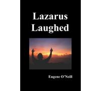Eugene Gladstone O'Neill Lazarus Laughed (Tascabile)